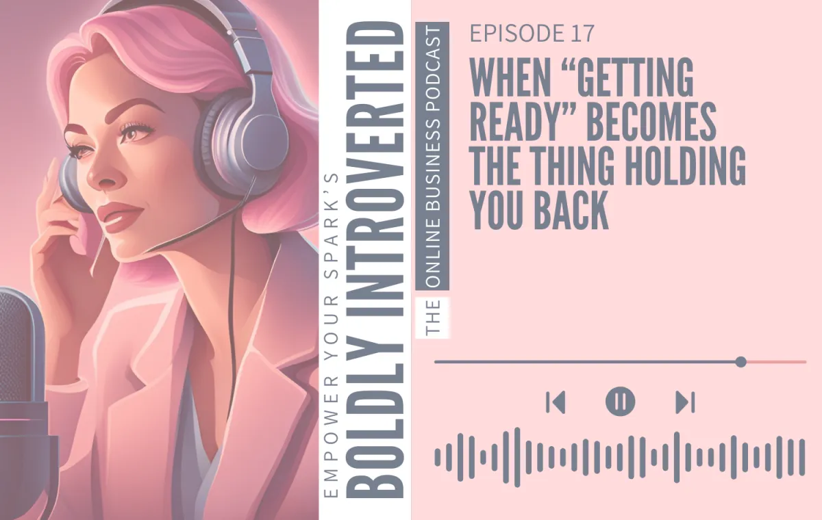 When “Getting Ready” Becomes the Thing Holding You Back