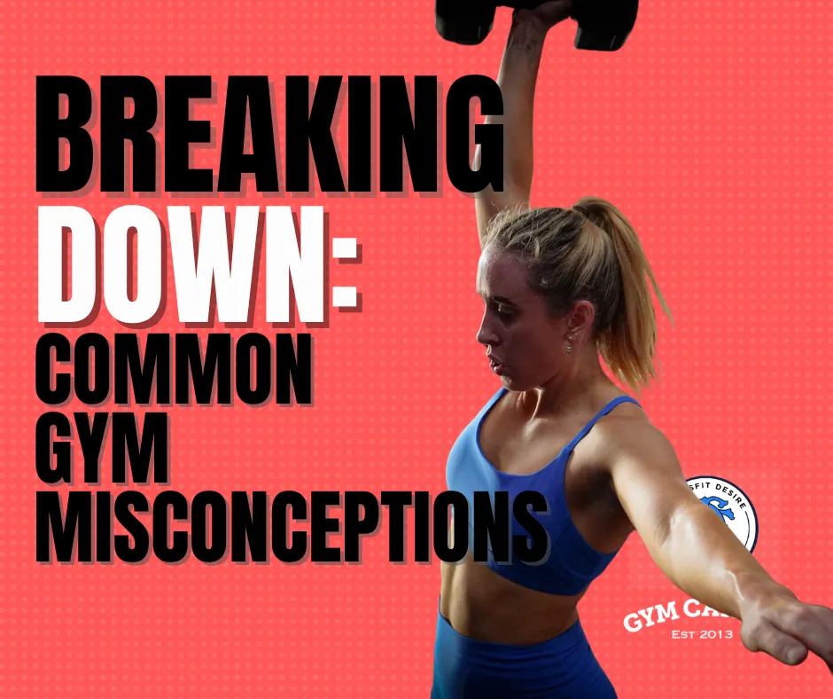 Breaking Down the Biggest Gym Misconceptions