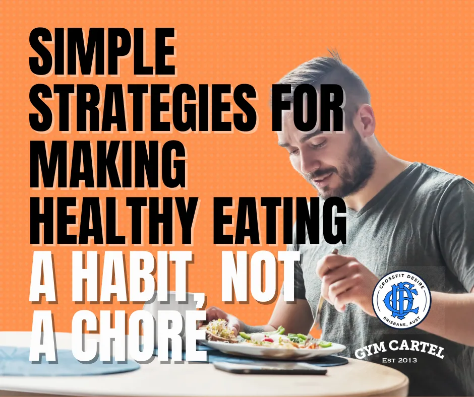 Simple Strategies for Making Healthy Eating a Habit, Not a Chore