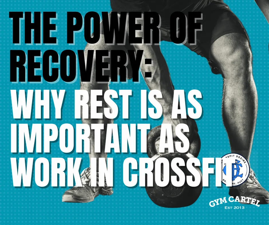 The Power of Recovery: Why Rest is as Important as Work in CrossFit