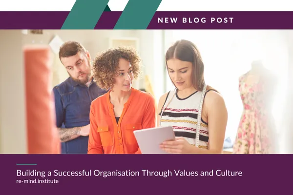 Building a Successful Organisation Through Values and Culture