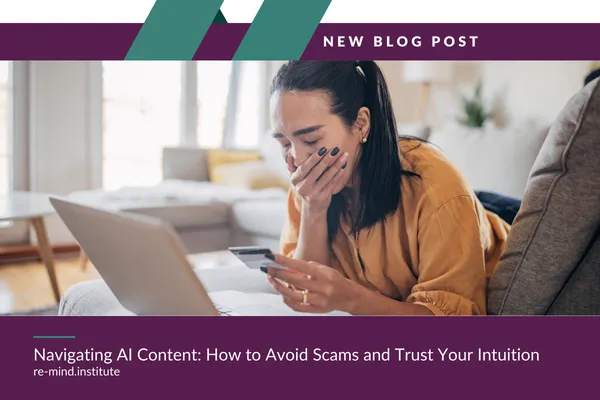 Navigating AI Content: How to Avoid Scams and Trust Your Intuition
