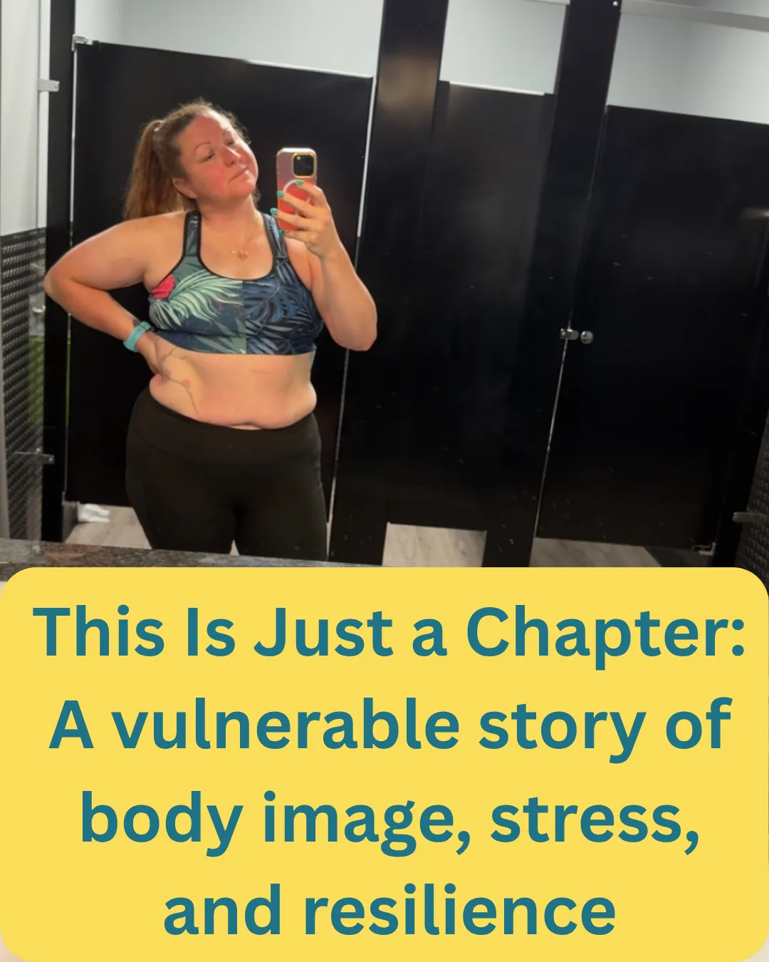 A vulnerable story of body image, stress, and resilience