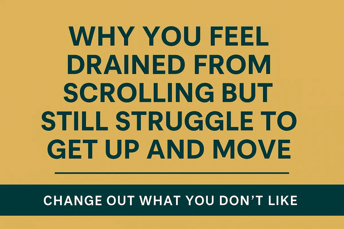 Why You Feel Drained from Scrolling But Still Struggle to Get Up and Move 