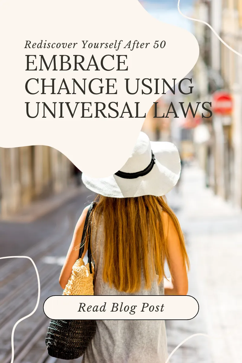 Rediscovering Yourself After 50: Embrace Change with the 12 Universal Laws