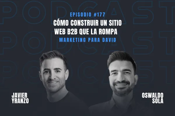 Cómo construir un sitio web B2B efectivo con Oswaldo Solá