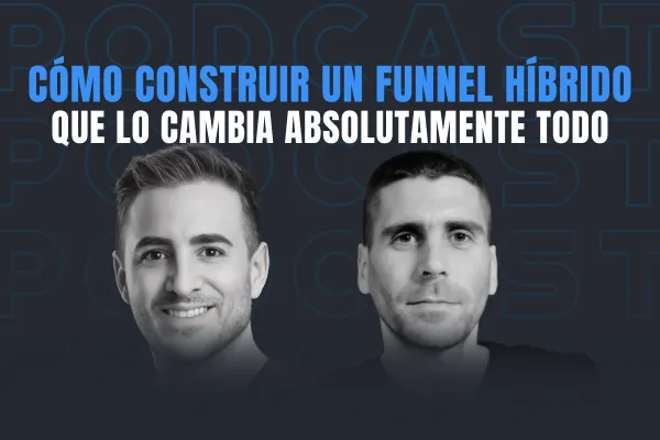 El nuevo marketing: funnels híbridos e IA para escalar sin burnout con Agustín Casorzo