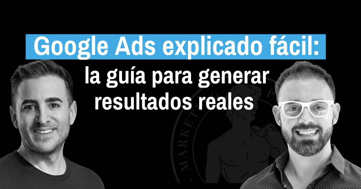 Google Ads explicado fácil: la guía para generar resultados reales con Luis Betancourt