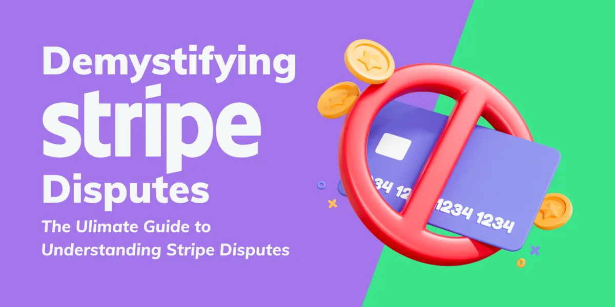 The Ultimate Guide to Stripe Disputes