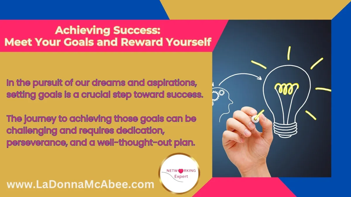 Achieving Success: How to Meet Your Goals and Rewarding Yourself