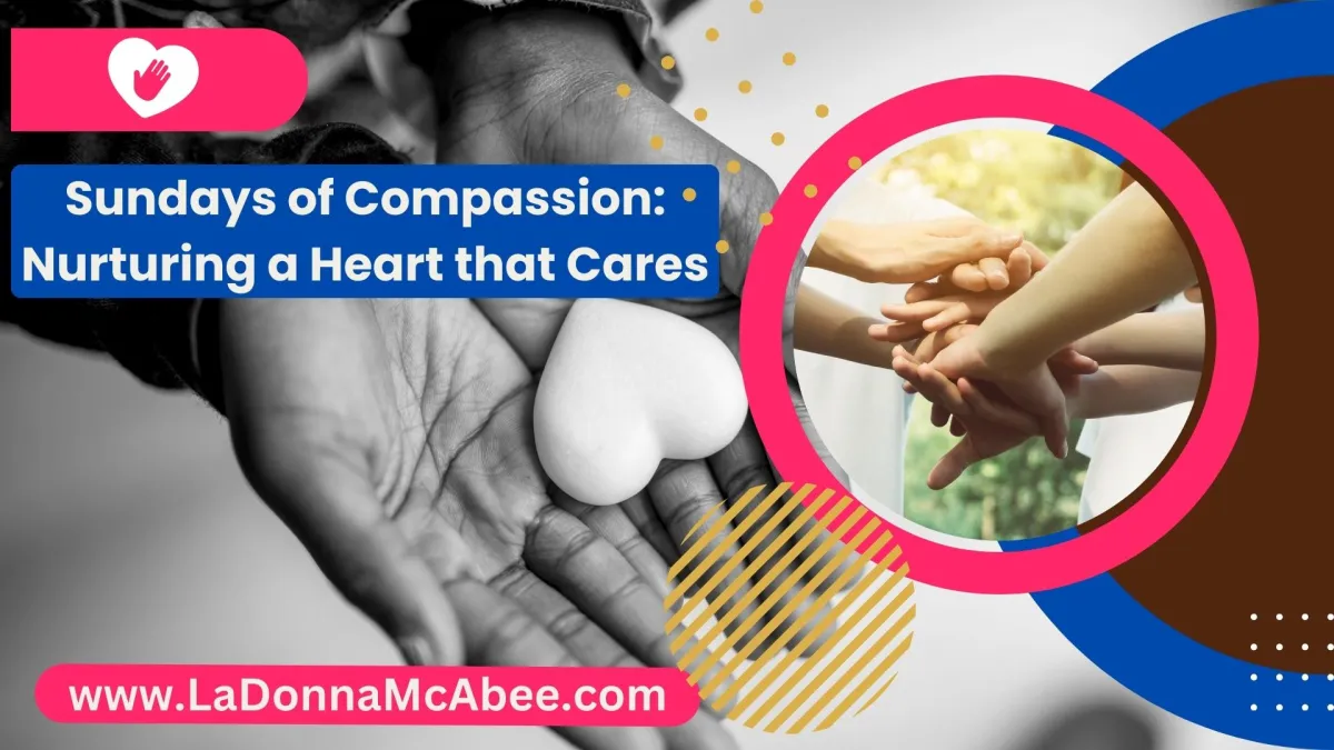 Sundays of Compassion: Nurturing a Heart that Cares