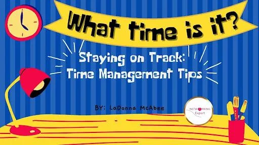 Staying on Track: Time Management Tips for Entrepreneurs by Networking Expert Host LaDonna McAbee