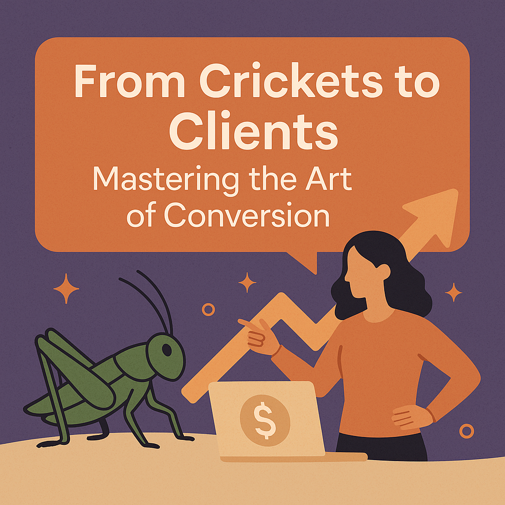 From Crickets To Clients