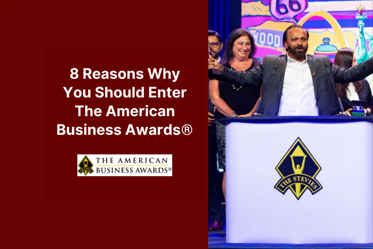 8 Reasons Why You Should Enter The American Business Awards®
