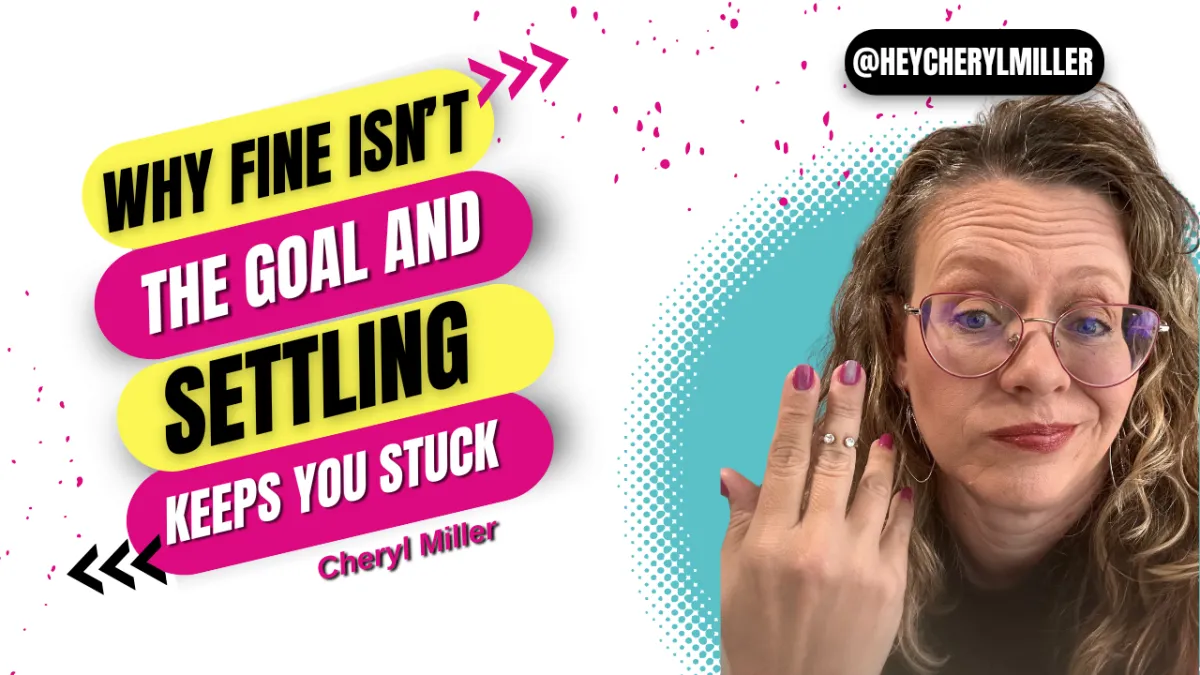 Fine Was Never the Goal: Why Settling Keeps You Stuck