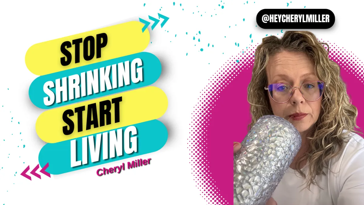 Stop Shrinking, Start Living: Why You’ve Been Making Yourself Smaller — And Why It’s Time to Knock It Off