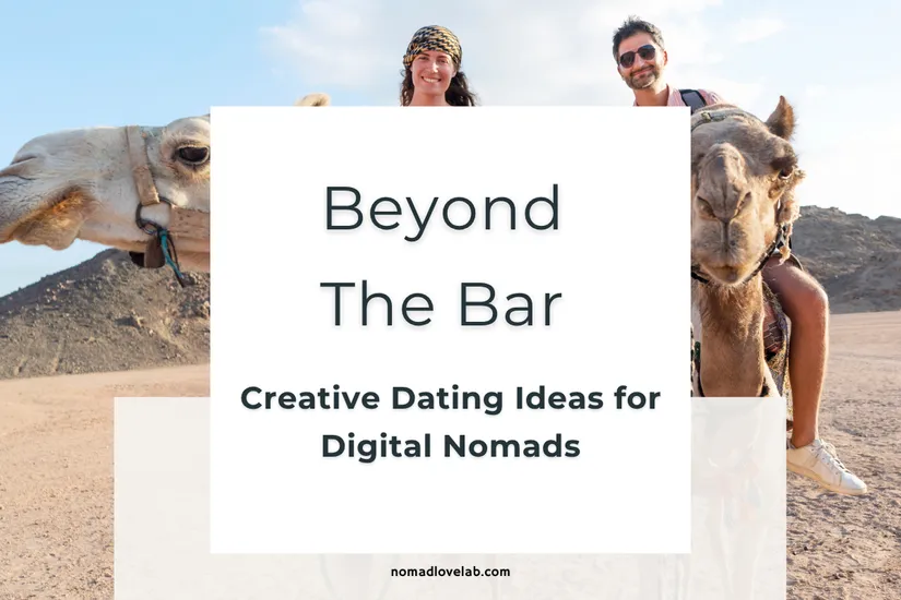 Beyond the Bar: Creative Dating Ideas for Digital Nomads