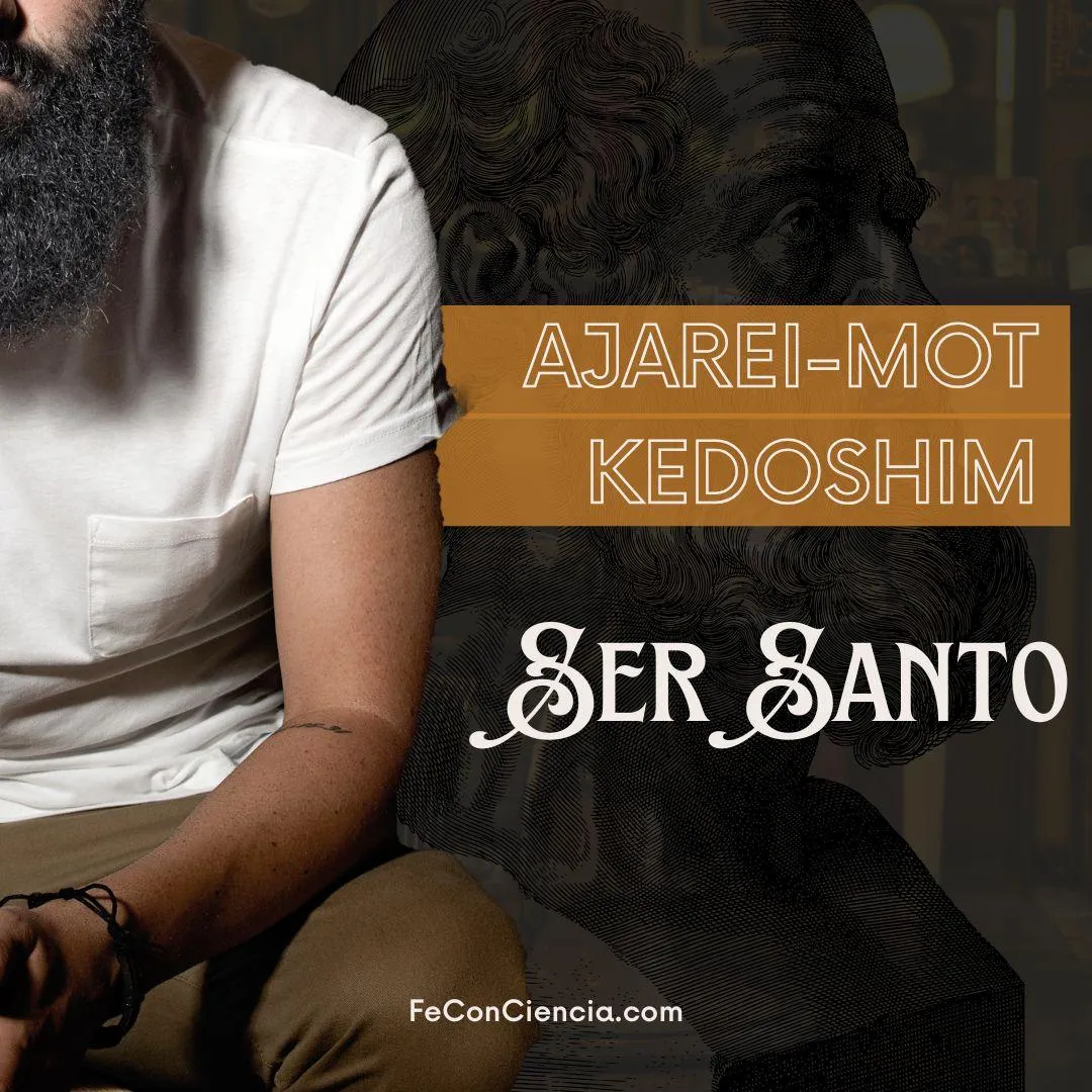 Ajarei Mot –Kedoshim: Sé Santo