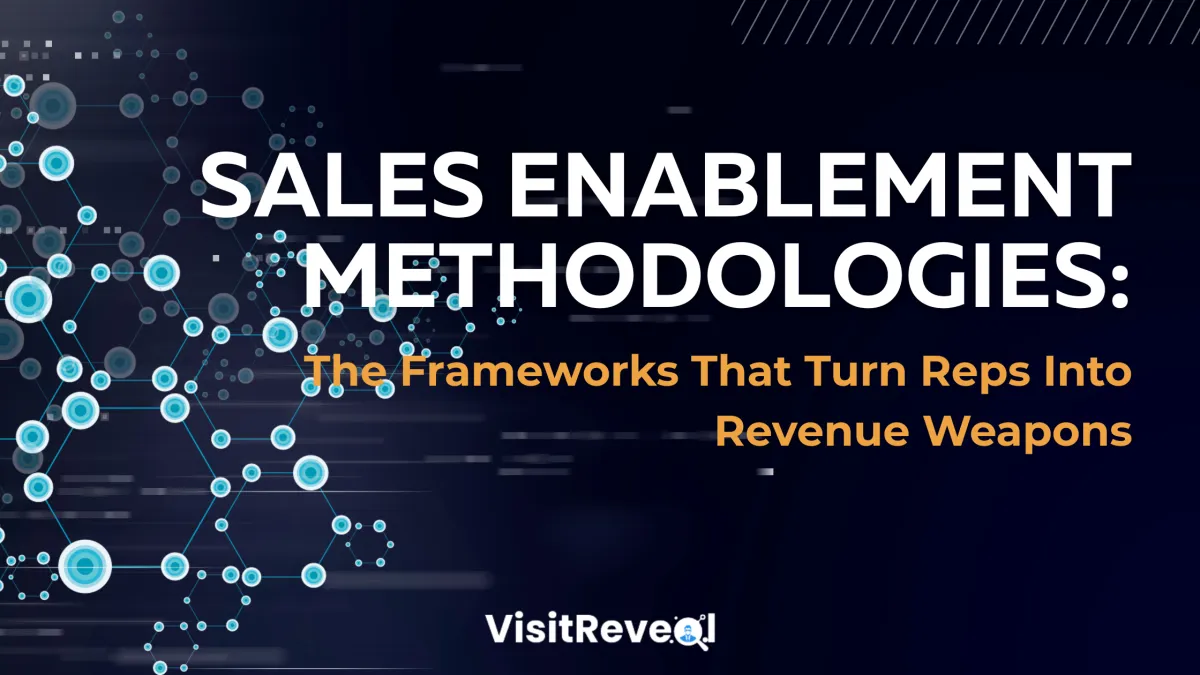 Sales Enablement Methodologies: The Frameworks That Turn Reps Into Revenue Weapons