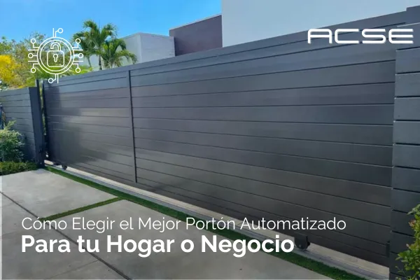 Cómo Elegir el Mejor Portón Automatizado para tu Hogar o Negocio