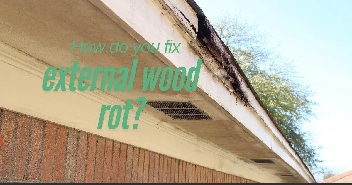 How Do You Fix External Wood Rot?