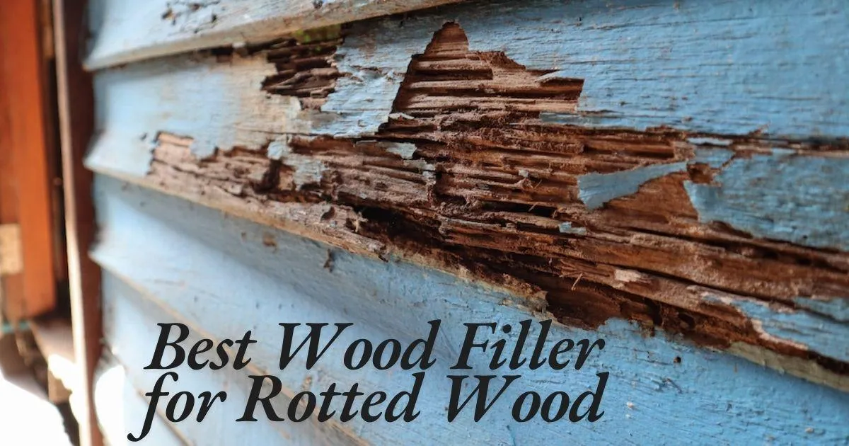 What Is the Best Thing to Fill Rotted Wood With?