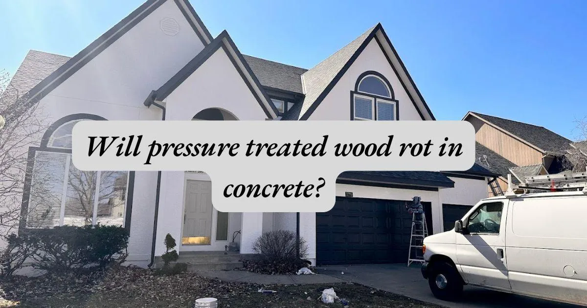 white exterior house with caption Will pressure treated wood rot in concrete?