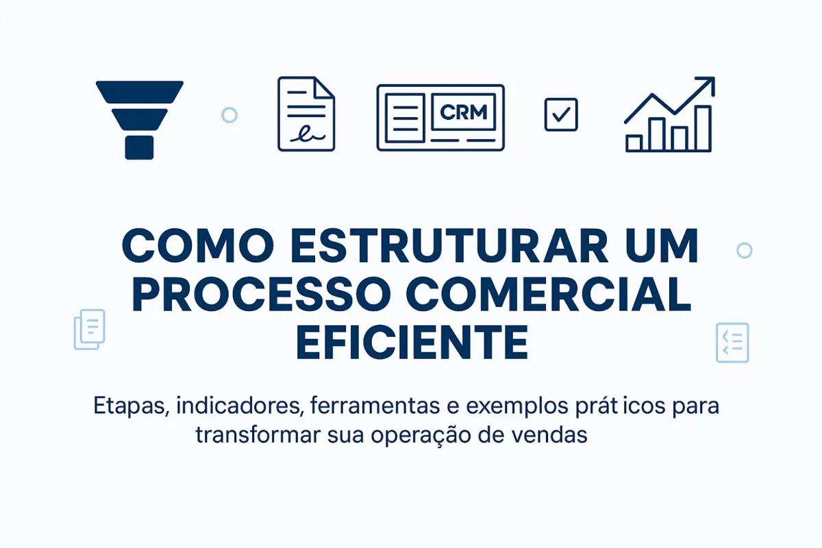Como Estruturar um Processo Comercial Eficiente para Aumentar suas Vendas Consistentemente

