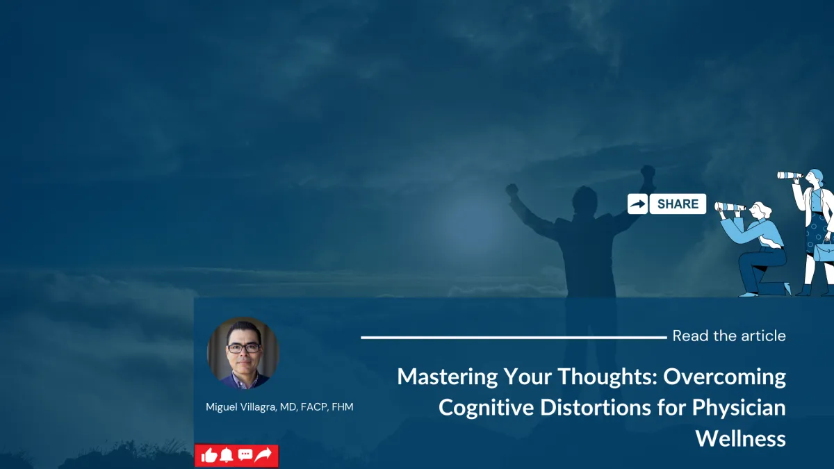 Mastering Your Thoughts: Overcoming Cognitive Distortions for Physician Wellness