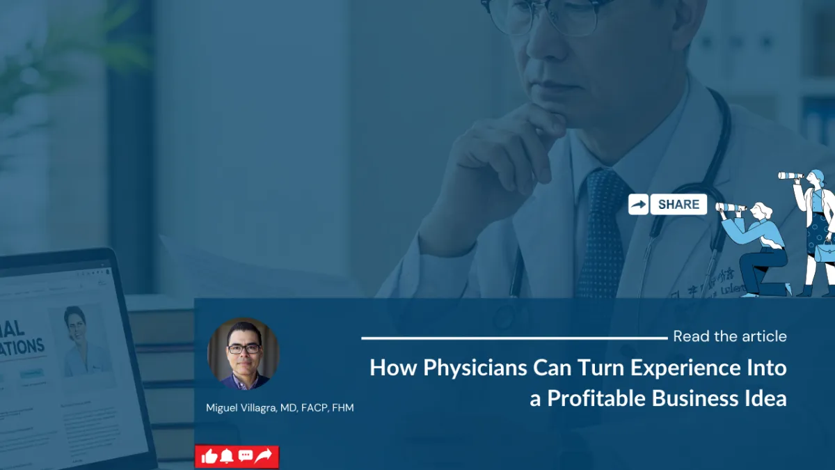 How Physicians Can Turn Experience Into a Profitable Business Idea