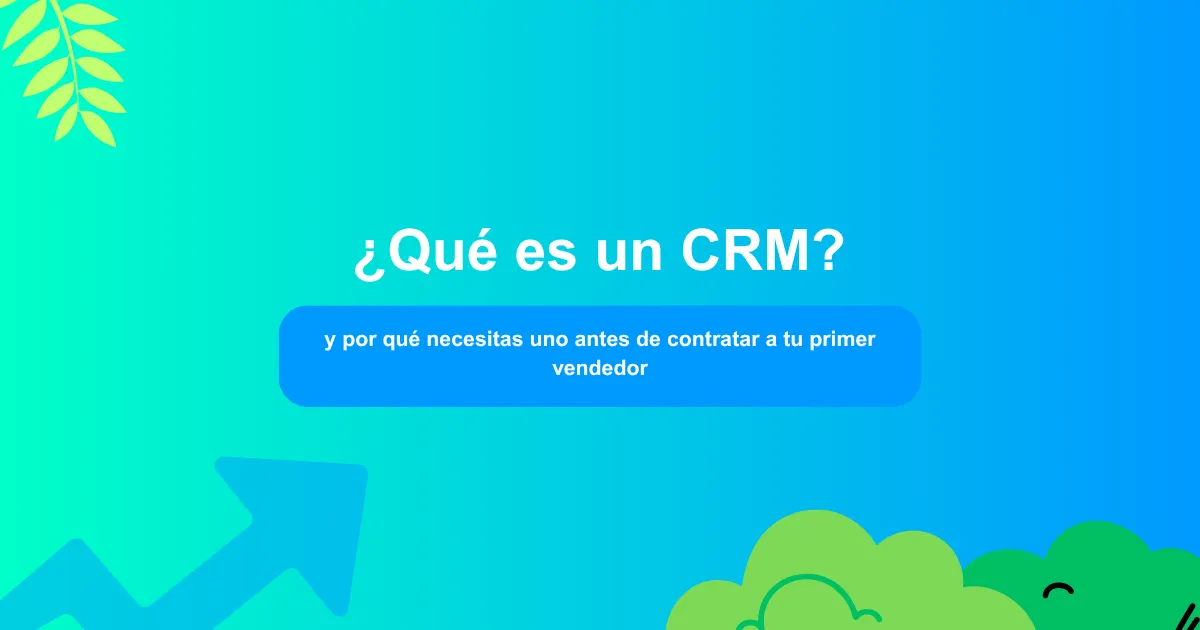 ¿Qué es un CRM y por qué deberías tener uno?