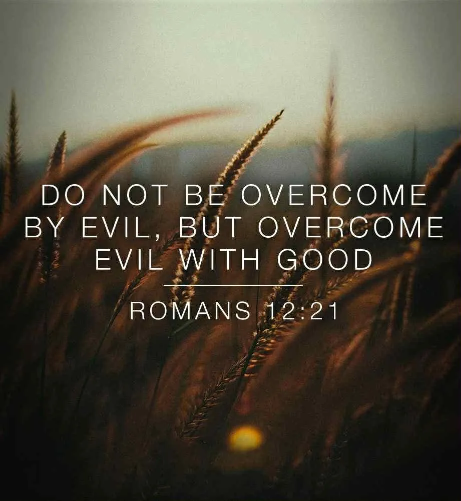 Overcoming Evil With Good: Choosing Light in a Dark Time