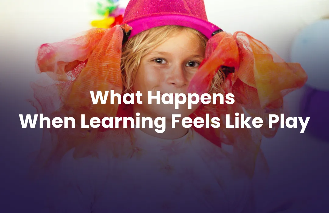 What Happens When Learning Feels Like Play