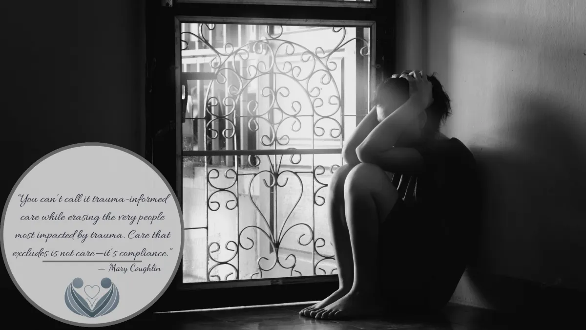 This Is Not Trauma-Informed Care. This Is Betrayal