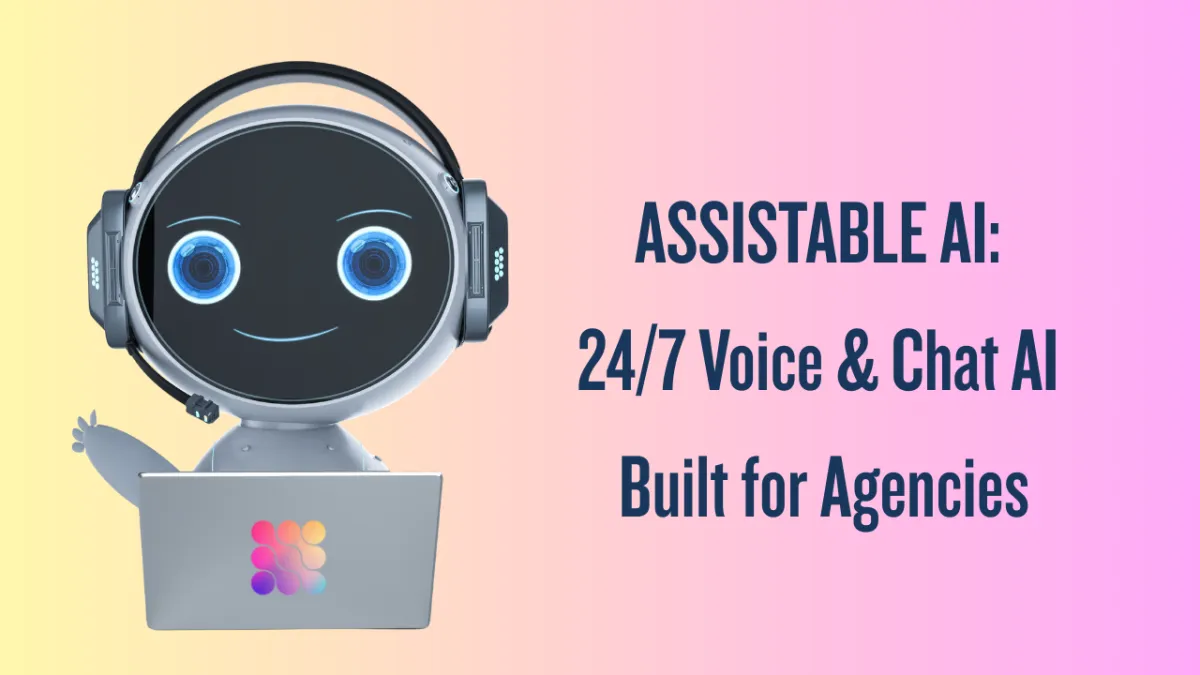 What is Assistable.ai? Benefits, How It Works, Pricing, Challenges & More
