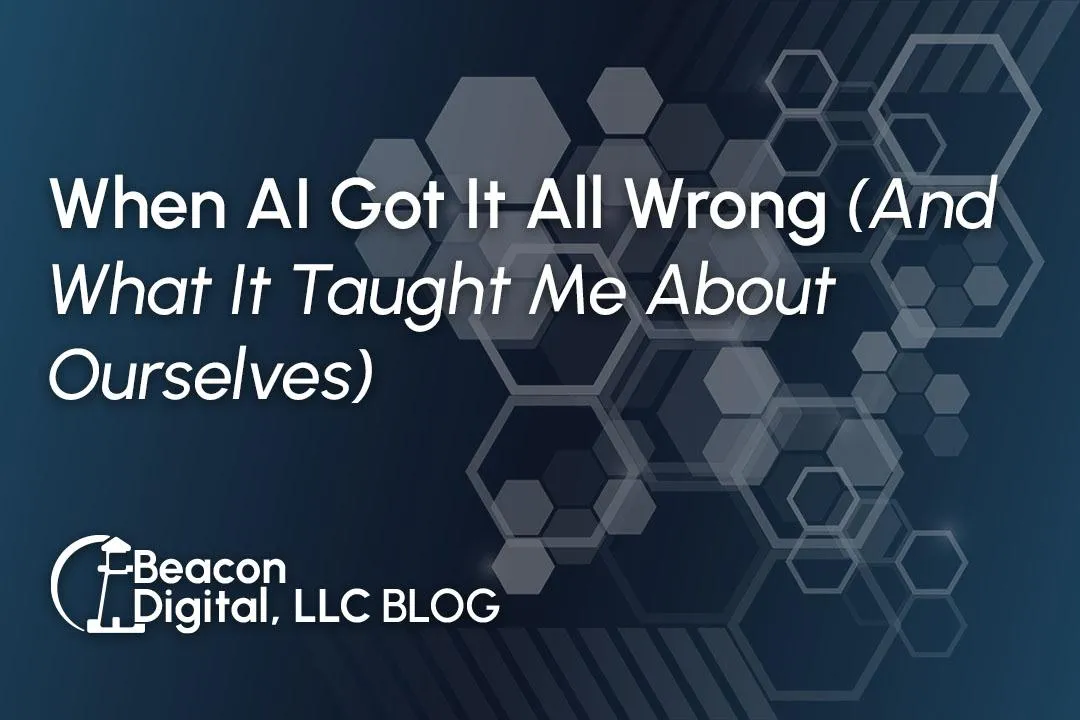 When AI Got It All Wrong (And What It Taught Me About Ourselves)