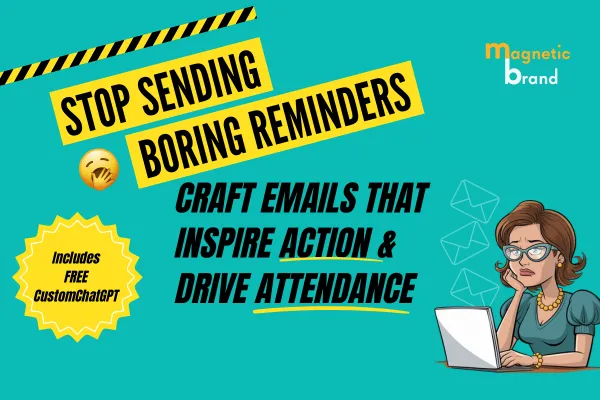 Stop Sending Boring Emails, Craft Emails That Inspire Engagement & Drive Attendance