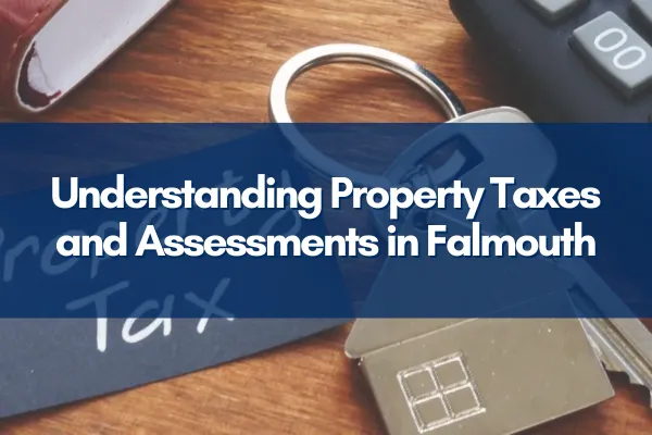 A detailed guide on property taxes and assessments in Falmouth, MA
