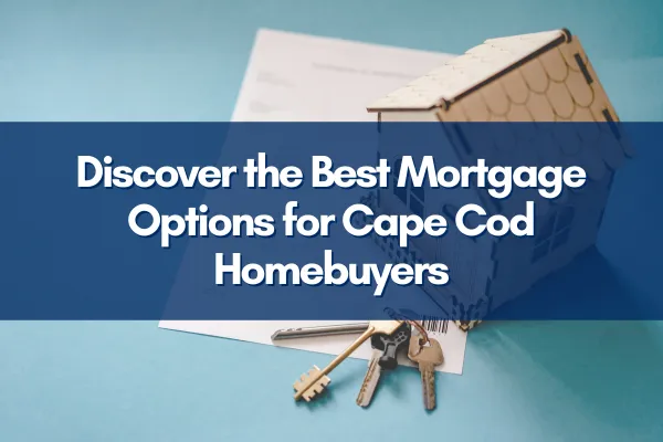 Cape Cod home with a for-sale sign, highlighting mortgage options for local buyers