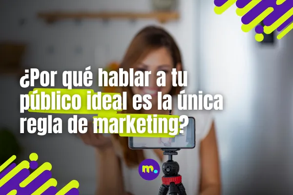 No le hables a todos: por qué hablar a tu público ideal es la única regla de marketing