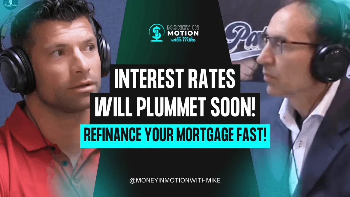Interest Rates Will PLUMMET Soon! Refinance Your Mortgage FAST!