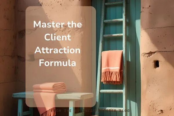 1.Master the Client Attraction Formula