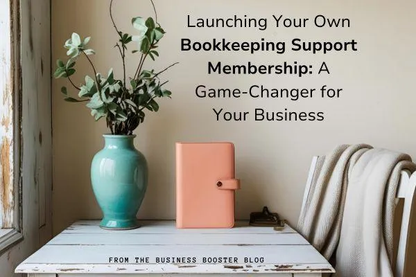 4.Launching Your Own Bookkeeping Support Membership: A Game-Changer for Your Business