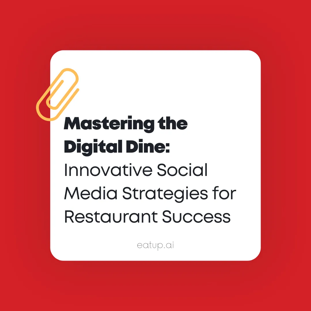 Mastering the Digital Dine: Innovative Social Media Strategies for Restaurant Success