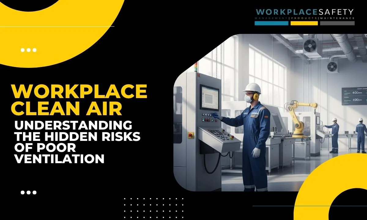 Workplace Clean Air: Understanding the Hidden Risks of Poor Ventilation