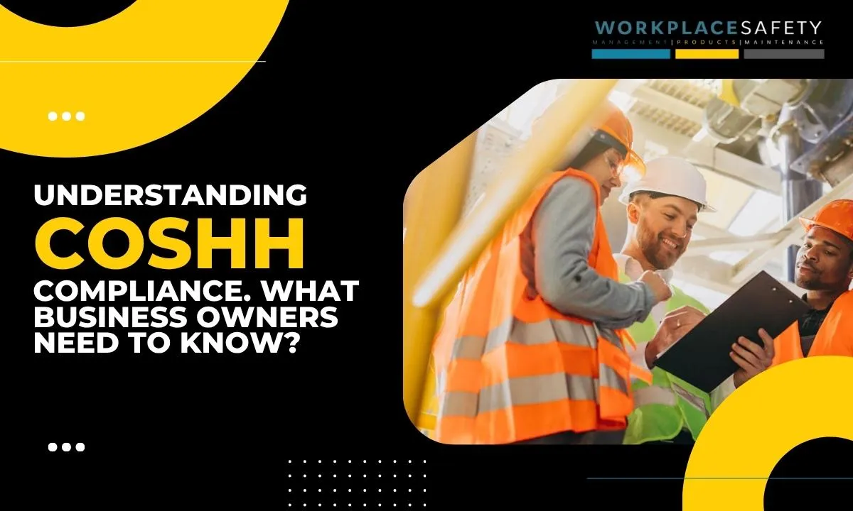 Understanding COSHH Compliance. What Business Owners Need to Know?
