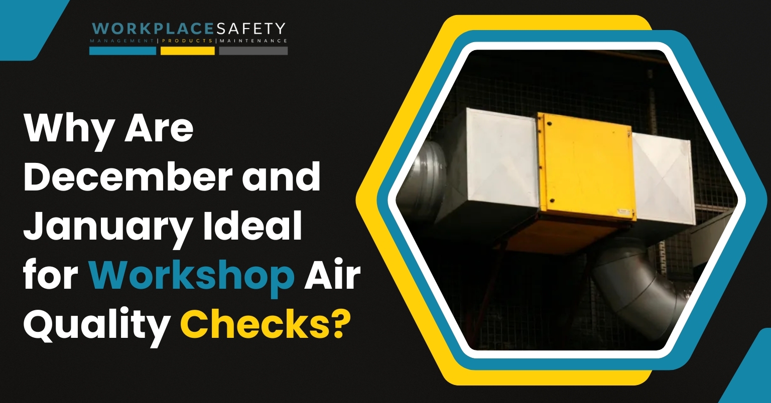 Why December & January Are Ideal for Workshop Air Quality