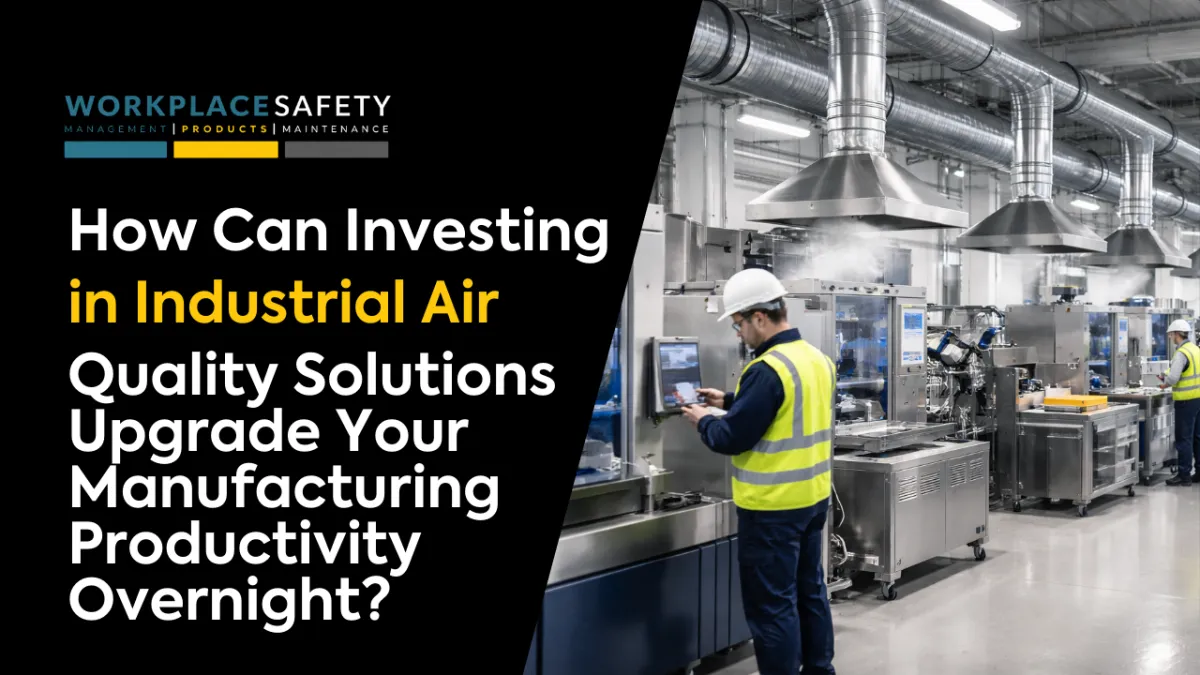How Can Investing in Industrial Air Quality Solutions Upgrade Your Manufacturing Productivity Overnight?