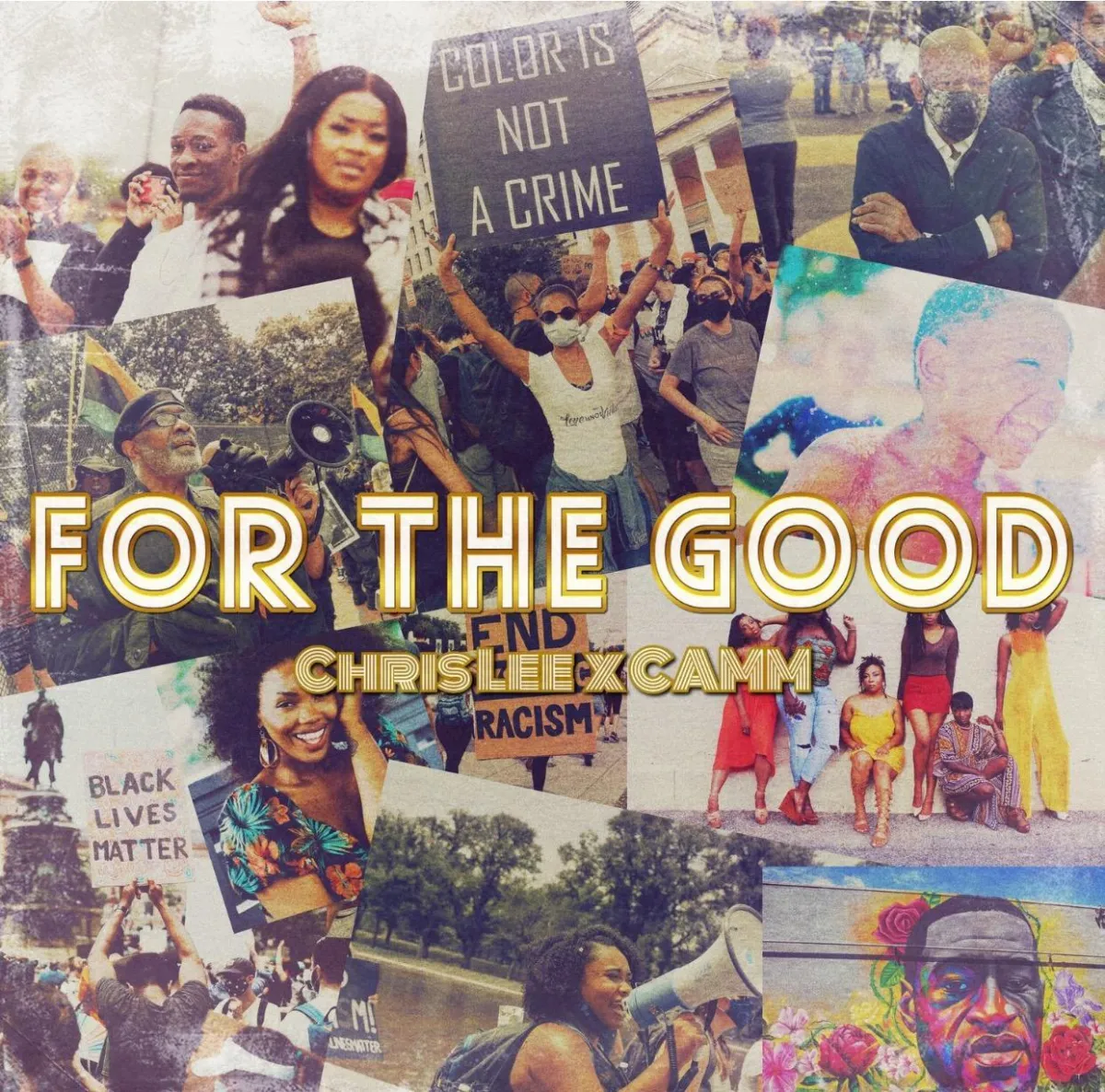 Collage of Black Lives Matter protests and community moments with the text "For The Good – ChrisLee x CAMM