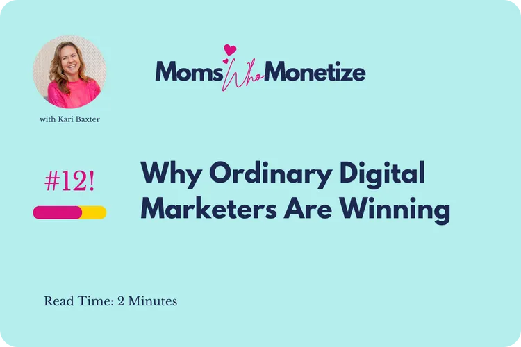 Issue 12: Why Ordinary Digital Marketers Are Winning Online